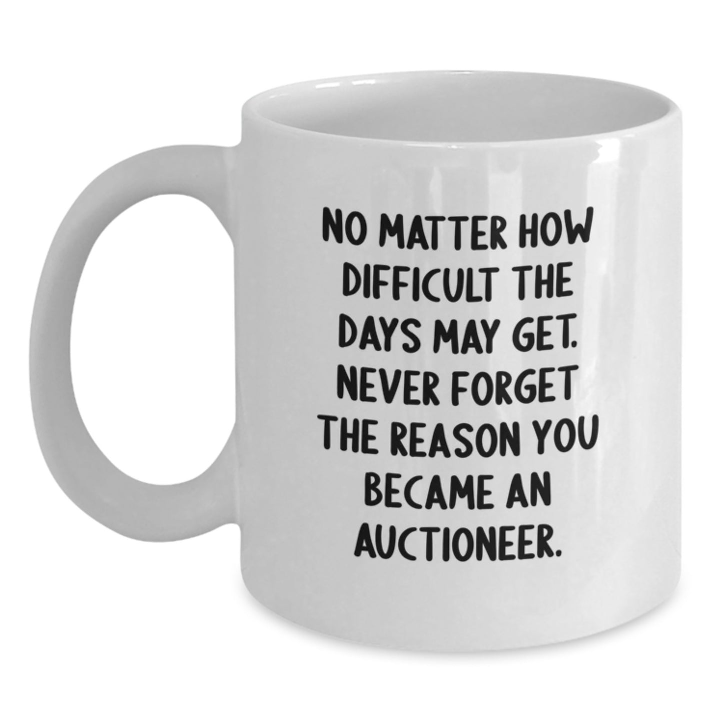 Inspiring Gifts from Friends and Family - Auctioneer White Coffee Mug for Men and Women - Graduation Unique Gifts for Auctioneer Enthusiasts - Funny Quote White Coffee Mug - 11oz or 15oz Ceramic Mug - Main
