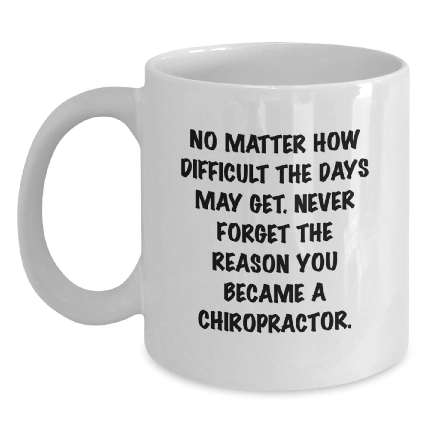 Funny Chiropractor Gifts from Men to Family Members for Graduation Unique Gifts - Inspirational Quote on White Coffee Mug - Main