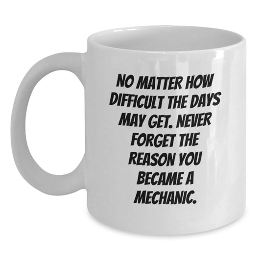 Funny Inspirational Gifts from Mechanics to Graduation Unique White Coffee Mugs - Never Forget Why You Became a Mechanic, Ceramic, Microwave Dishwasher Safe - Main