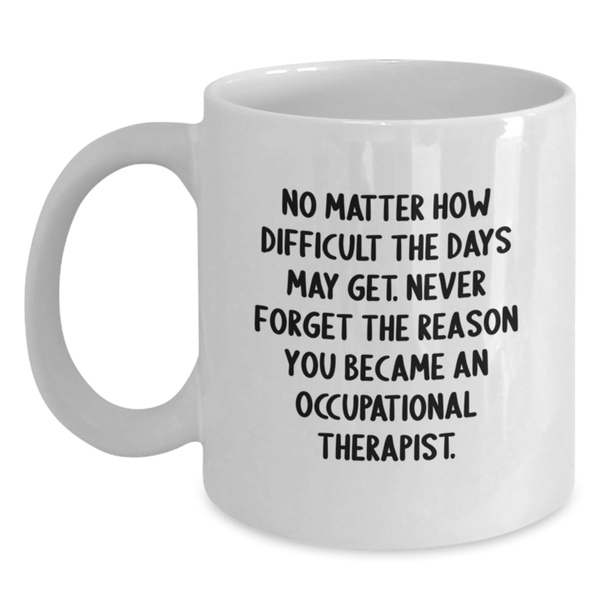 Inspiring Occupational Therapist Gifts for Graduation, Funny White Coffee Mug with Motivational Quote, Gifts from Women to Occupational Therapist Friends - Main