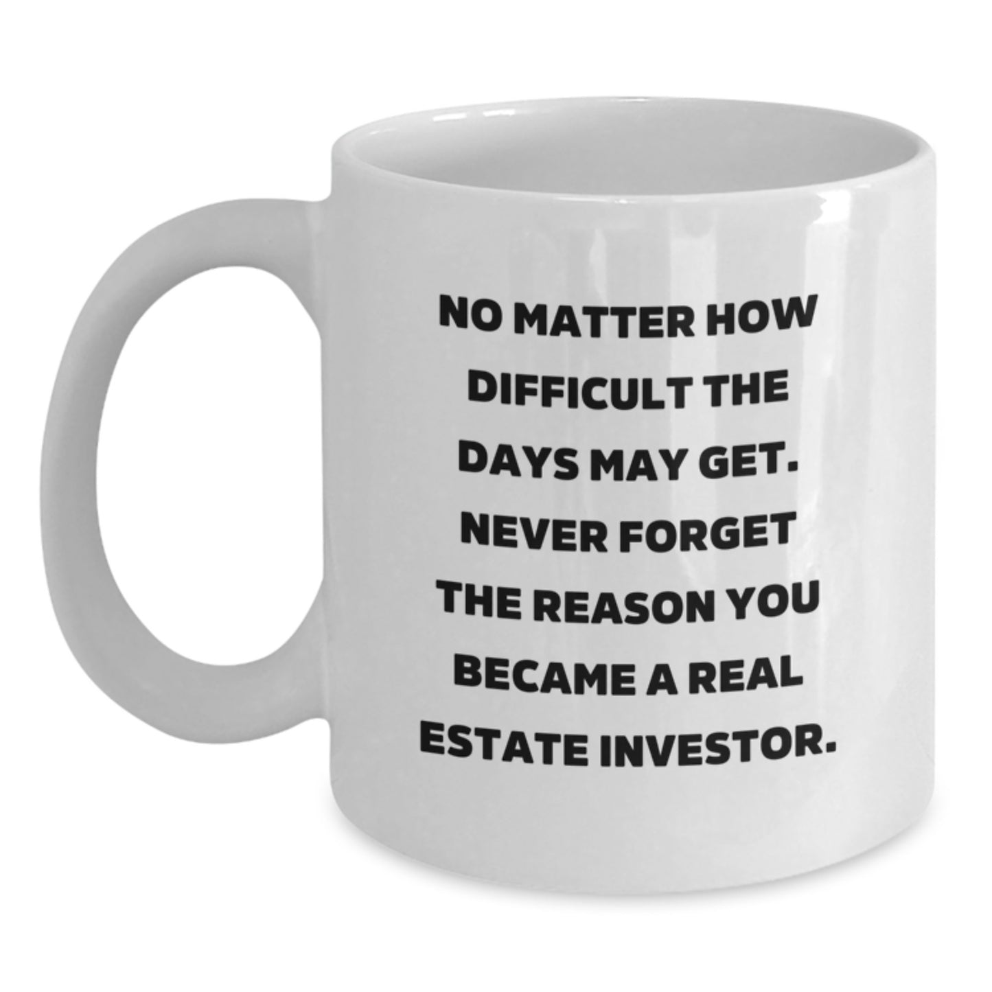 Gifts for Real Estate Investor Friends and Family, White Coffee Mugs, Never Forget the Reason You Became, Inspirational Quote - Main