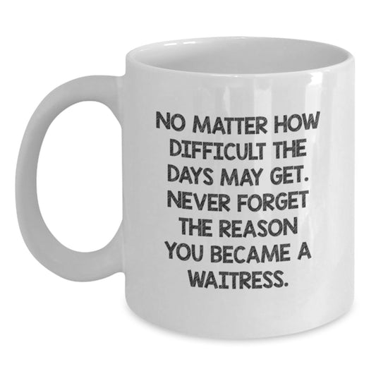 Funny Waitress Gifts for Her, White Coffee Mug with Inspirational Quote, Gifts from Family, Graduation Unique Gifts for Waitress - Main