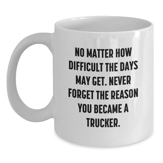 Funny Trucker Gifts for Men White Coffee Mugs, Trucker Inspirational Quote, Gifts from Family for Christmas - Main
