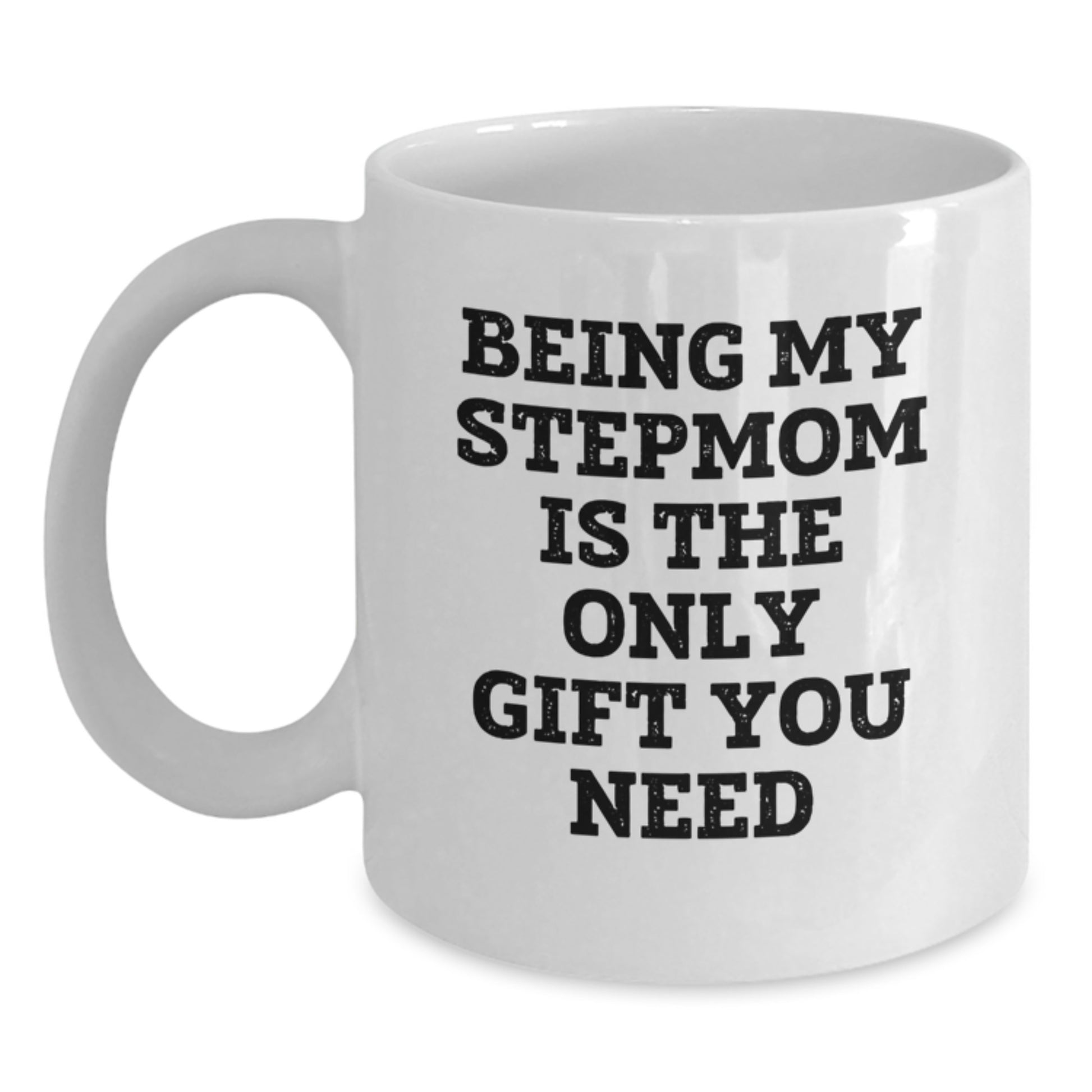 Funny Stepmom Gifts for Her, Unique Valentine's Unique Stepmom Coffee Mug, Gifts from Men, Women, Family, Friends, 'Being My Stepmom Is The Only Gift You Need' - Main