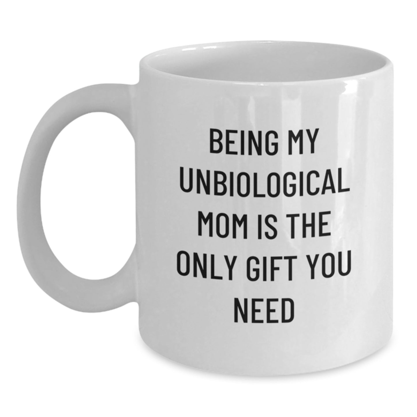 Unbiological Mom Keepsake White Coffee Mug for Her Graduation Gift - Main