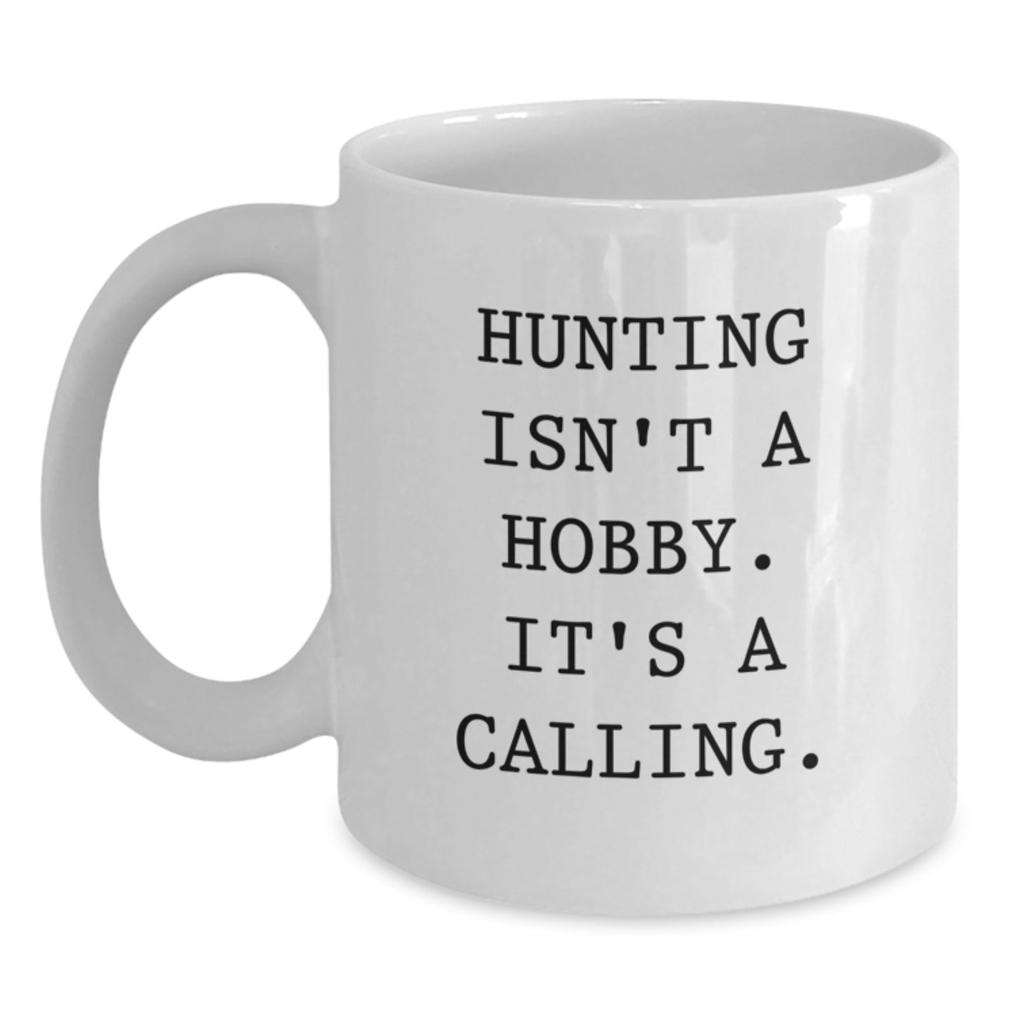 Funny Hunting Quotes Gifts for Hunting Enthusiasts Friends Family White Coffee Mug, Gift from Men Women Coworkers, 11oz or 15oz Capacity - Main