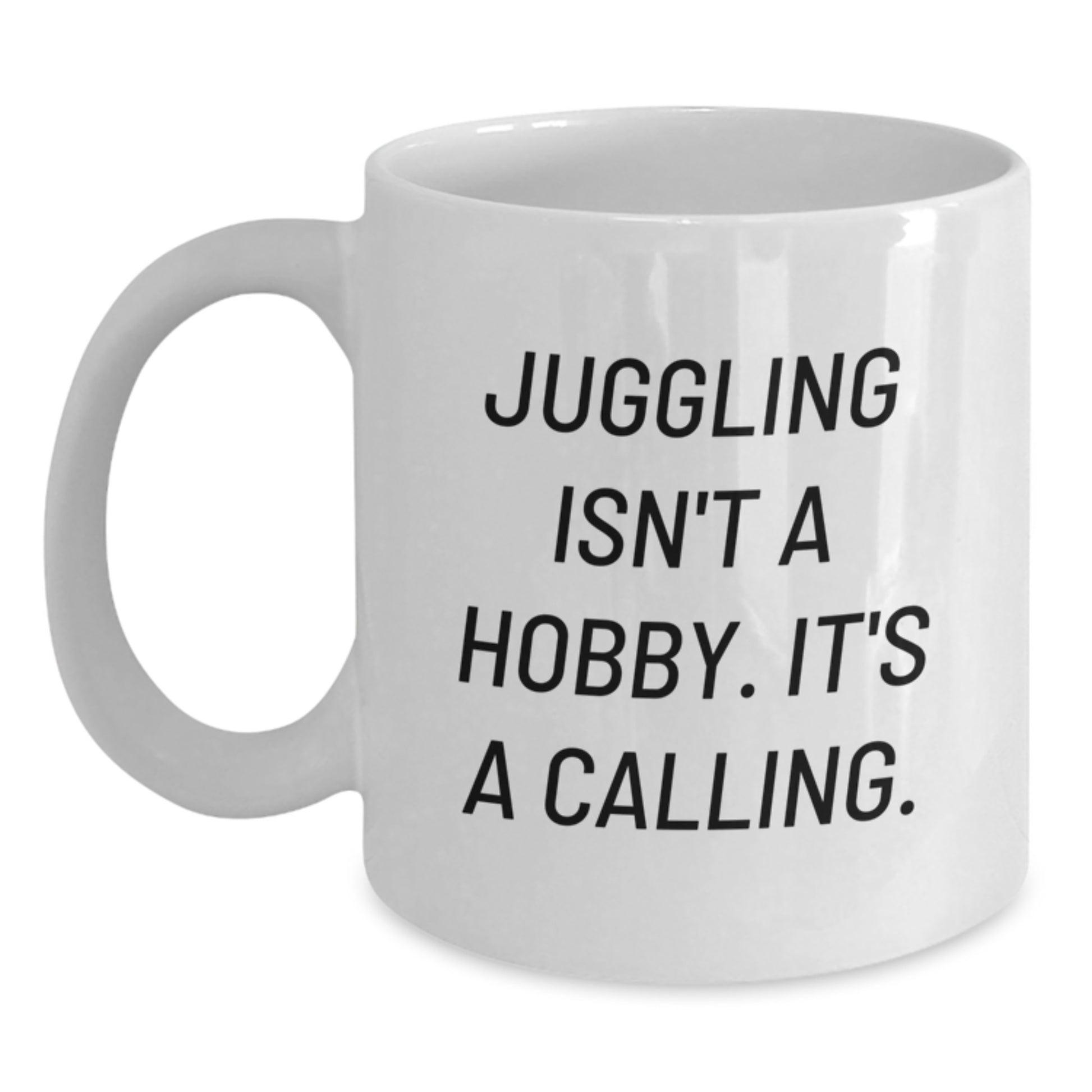 Juggling Gifts for Men and Women, Graduation Unique Juggling Coffee Mugs, Funny Quote 'Juggling Isn't A Hobby Its A Calling' - Main