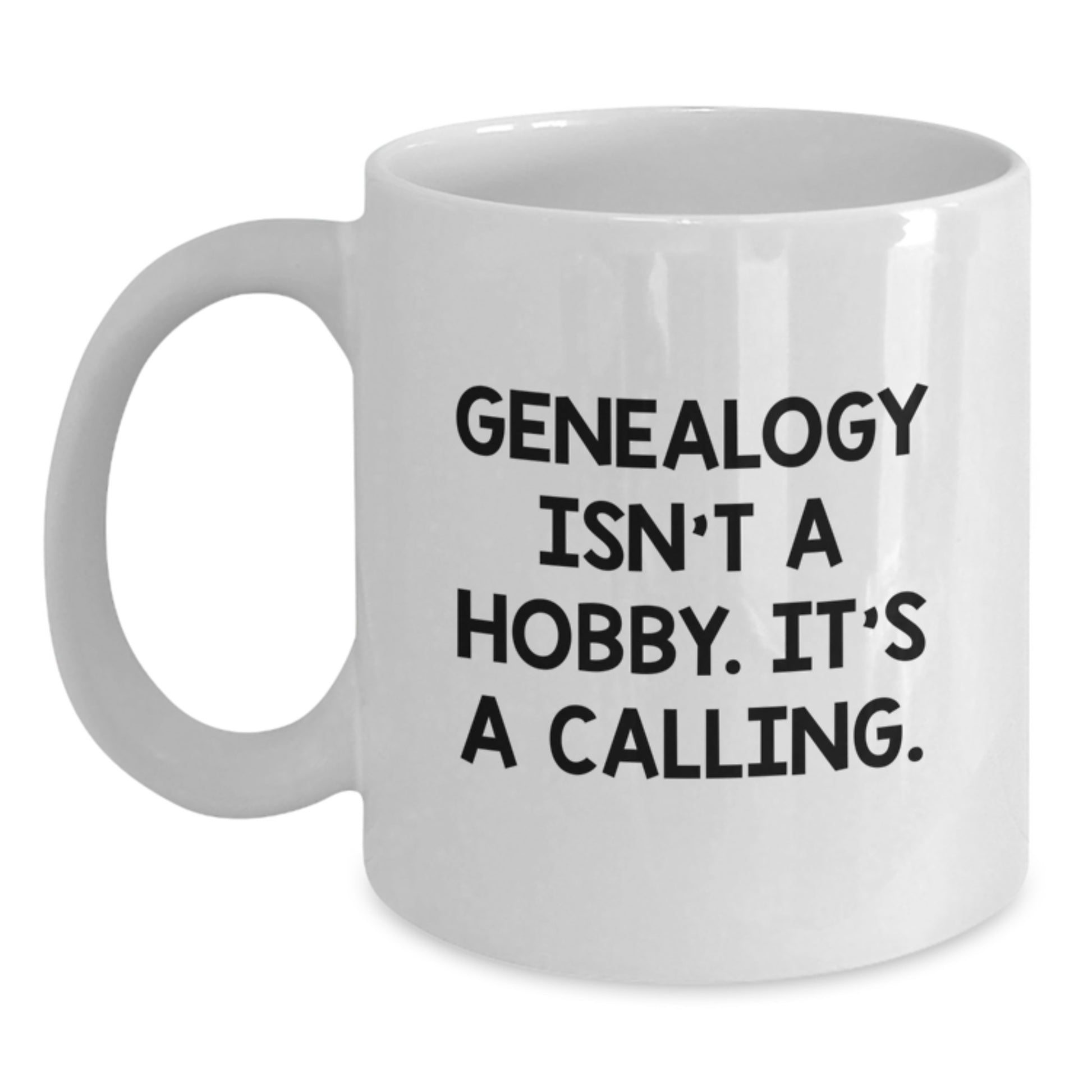 Genealogy Gifts for Her, Funny Quote 'Genealogy Isn't A Hobby. It's A Calling.', White Coffee Mug for Graduation, Unique Gifts from Mom to Daughter - Main