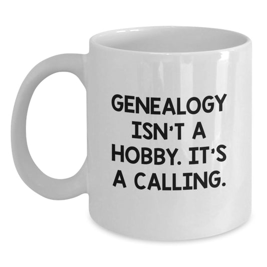 Genealogy Gifts for Her, Funny Quote 'Genealogy Isn't A Hobby. It's A Calling.', White Coffee Mug for Graduation, Unique Gifts from Mom to Daughter - Main