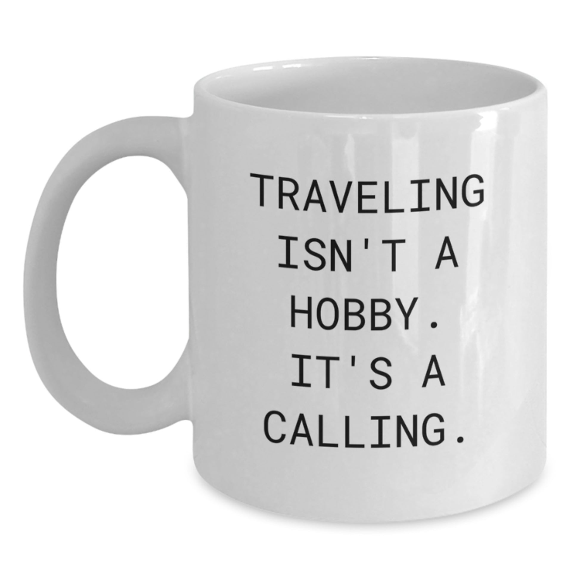 Traveling Quotes Funny White Coffee Mug Gifts for Traveling Enthusiasts, Funny Graduation Unique Gifts from Friends, Family for Women, Men - Main