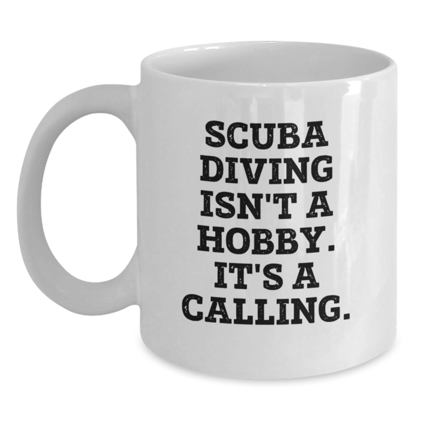 Funny Scuba Diving Gifts from Men, Women, Family, Friends, Coworkers - Graduation Unique Gifts, Scuba Diving White Coffee Mug - 'Scuba Diving Isn't A Hobby. It's A Calling.' Quote - Main