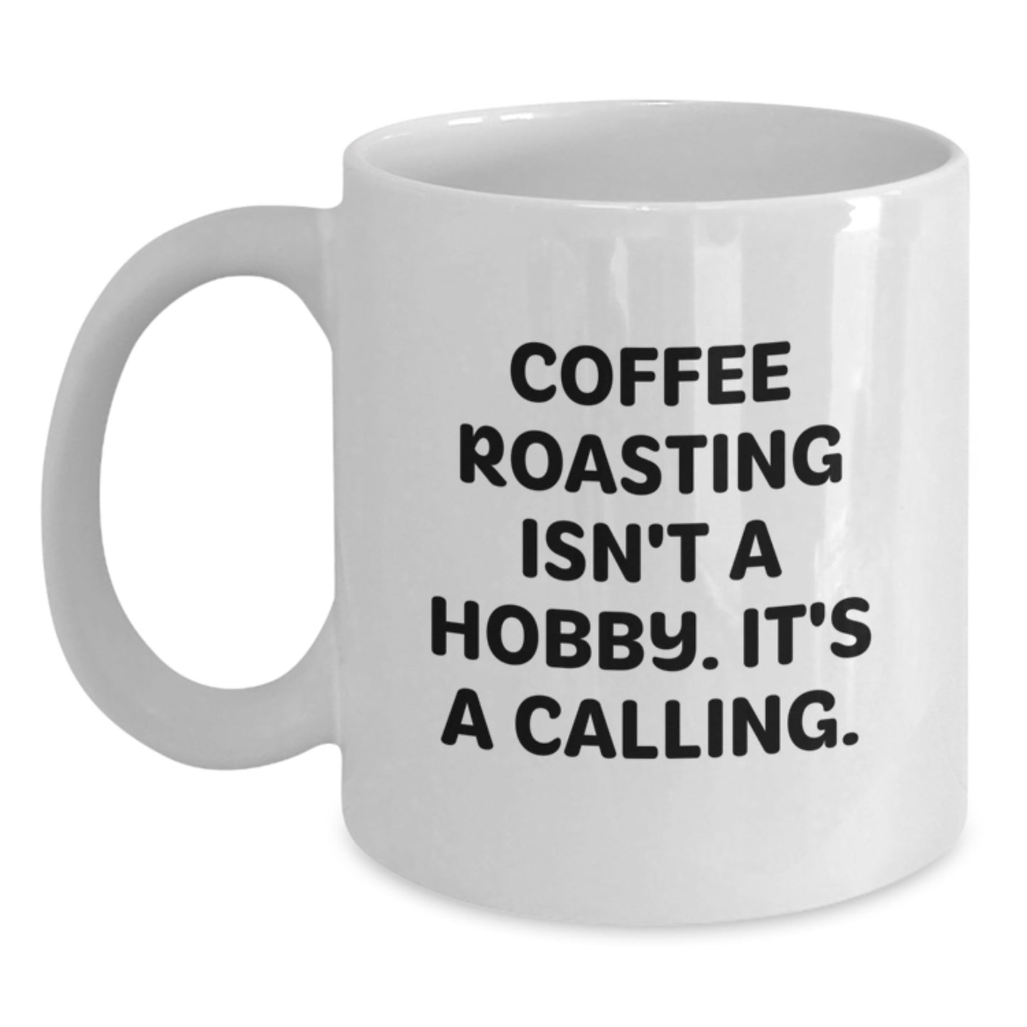 Coffee Roasting Enthusiasts Gifts from Friends, Unique White Coffee Mugs for Graduation, Inspirational Quote 'Coffee Roasting Isn't A Hobby. It's A Calling.' - Main
