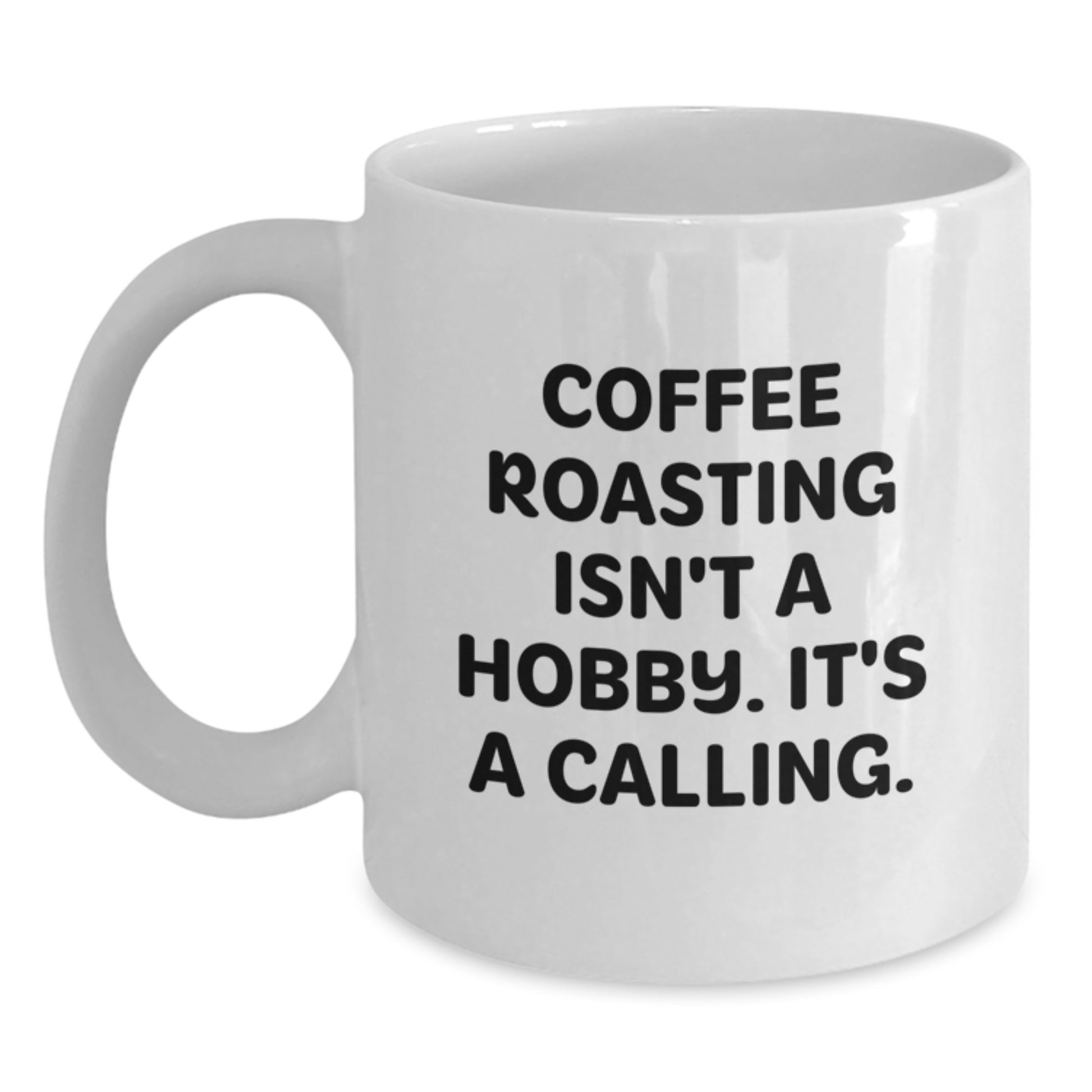 Coffee Roasting Enthusiasts Gifts from Friends, Unique White Coffee Mugs for Graduation, Inspirational Quote 'Coffee Roasting Isn't A Hobby. It's A Calling.' - Main
