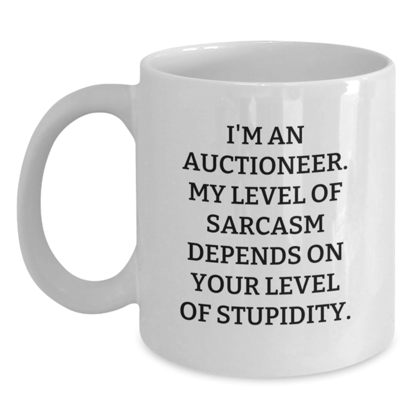 Funny Auctioneer White Coffee Mug Gifts from Friends, Family, Coworkers to Graduation Unique Gifts for Men, Women, Auctioneer, and Sarcasm Humor Lover - Main