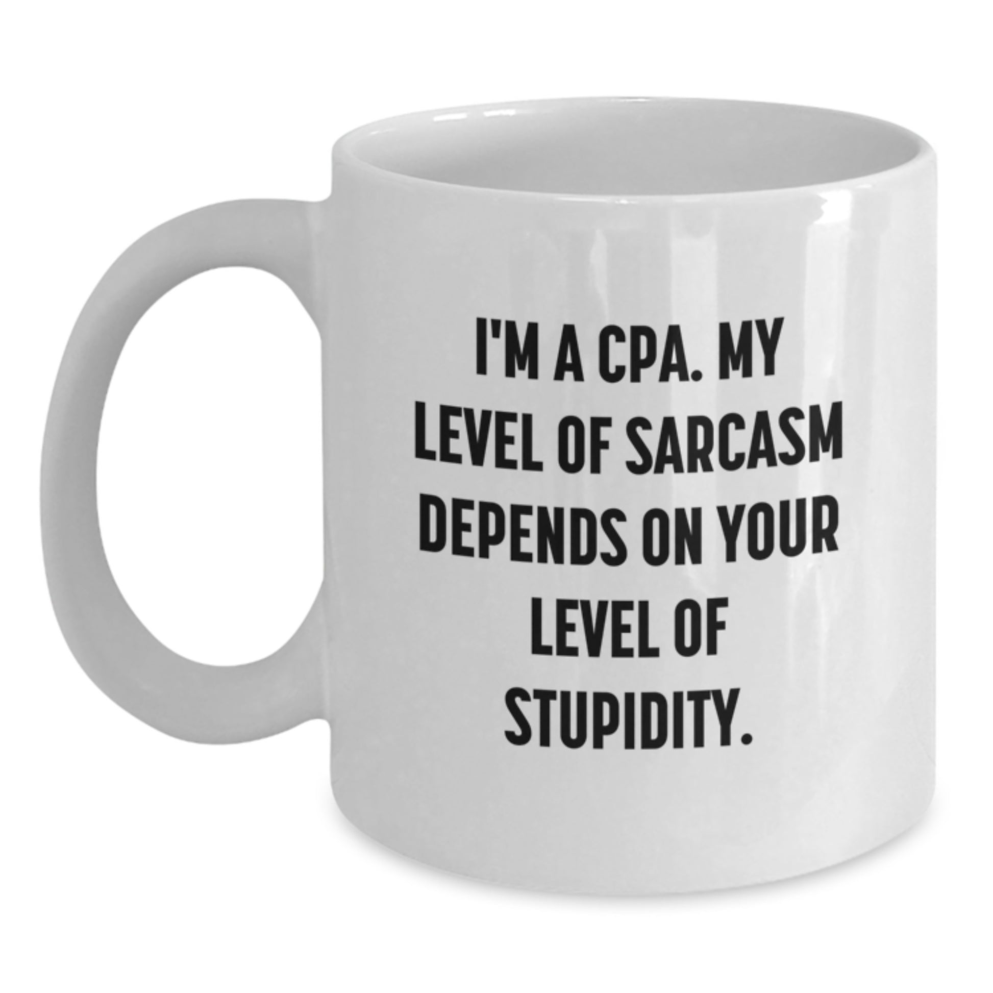 Funny CPA Gifts from Friends for Men White Coffee Mugs - Inspirational Sarcasm Quote, Birthday Unique Gifts, Ceramic, Microwave, Dishwasher Safe - Main