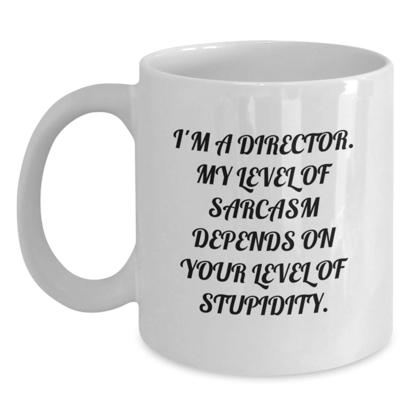 Funny Director Quotes Gifts from Friends for Graduation Unique White Coffee Mugs, Sarcasm Director Mug 11oz or 15oz Capacity Ceramic, Microwave and Dishwasher Safe - Main