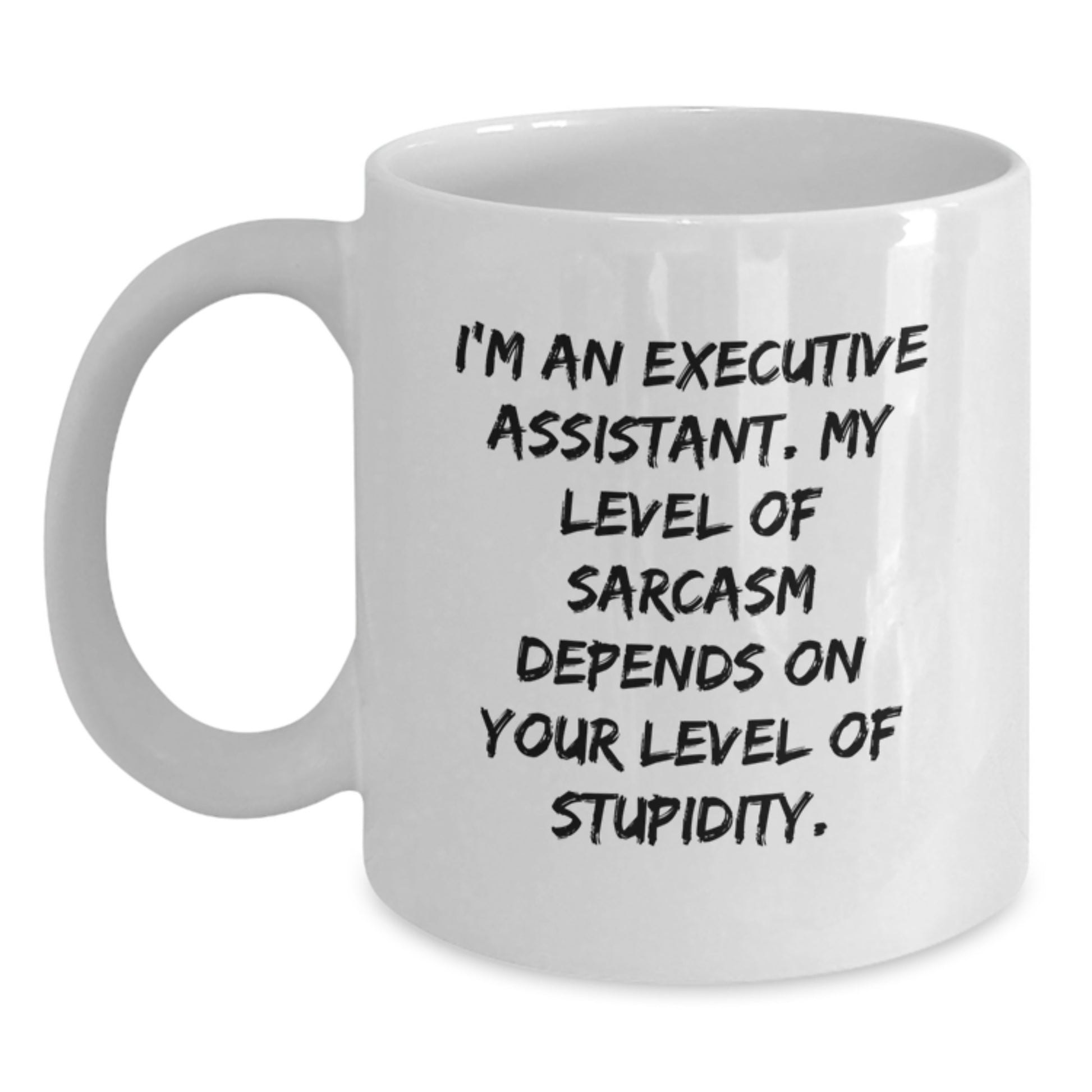 Funny Executive Assistant White Coffee Mug Gifts from Friends for Christmas, Sarcastic Mugs for Office Assistant, White Mug 11oz or 15oz Capacity - Main