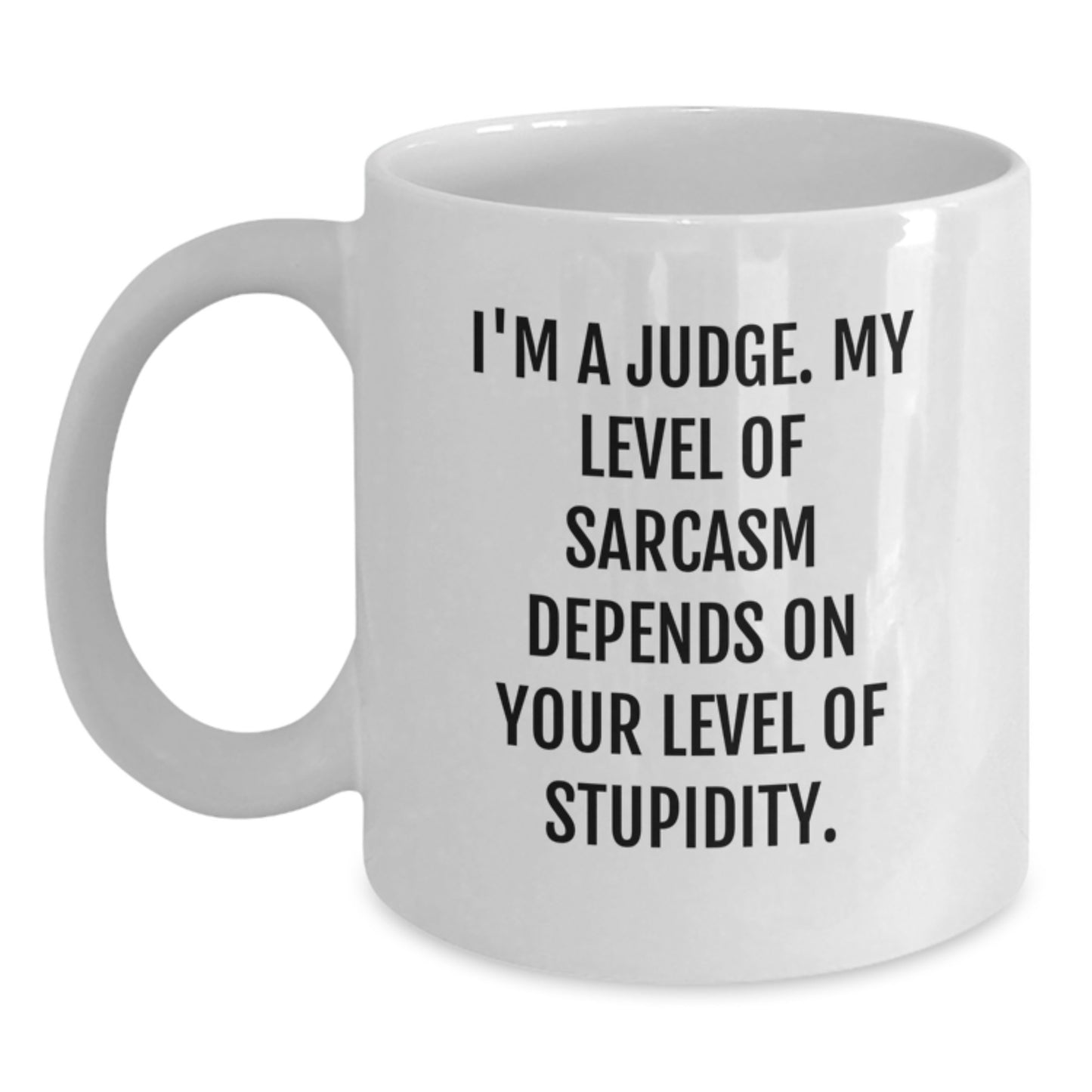 Funny Judge Quotes White Coffee Mugs, Gifts for Judge, Unique Gifts from Family, Friends, or Coworkers for Graduation - Main