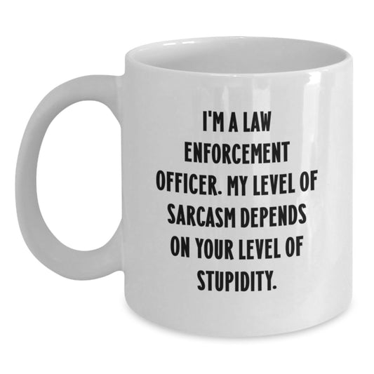 Funny Law Enforcement Officer Gifts from Friends and Family for Men and Women on Graduation Day - White Coffee Mug - Sarcasm Quotes - Main
