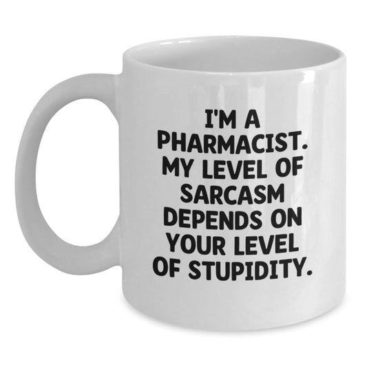 Funny Pharmacist Gifts for Women, White Coffee Mug, Sarcasm Humor Quote from a Pharmacist, Perfect for Graduation - Main