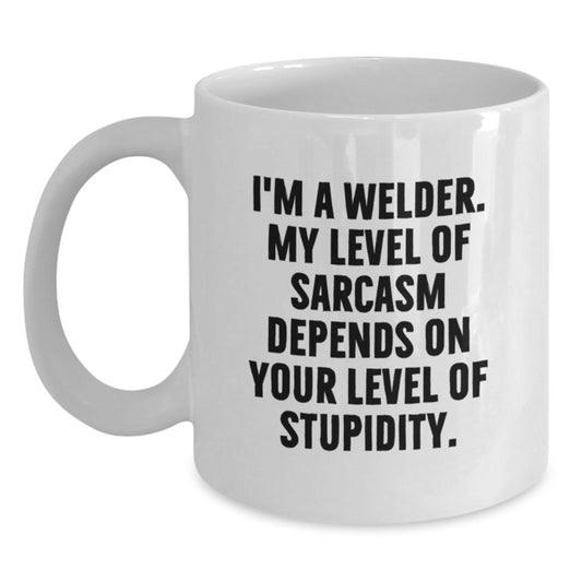 Funny Welder Gifts for Graduation, White Coffee Mug for Men, Women, or Friends, Sarcasm Quote by I'm A Welder, White Ceramic Mug with 11oz or 15oz Capacity - Main