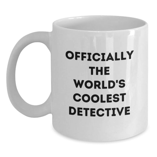 Gifts from Friends for the World's Coolest Detective, Funny Graduation White Coffee Mug, Ideal Gifts for Detective Lovers - Main
