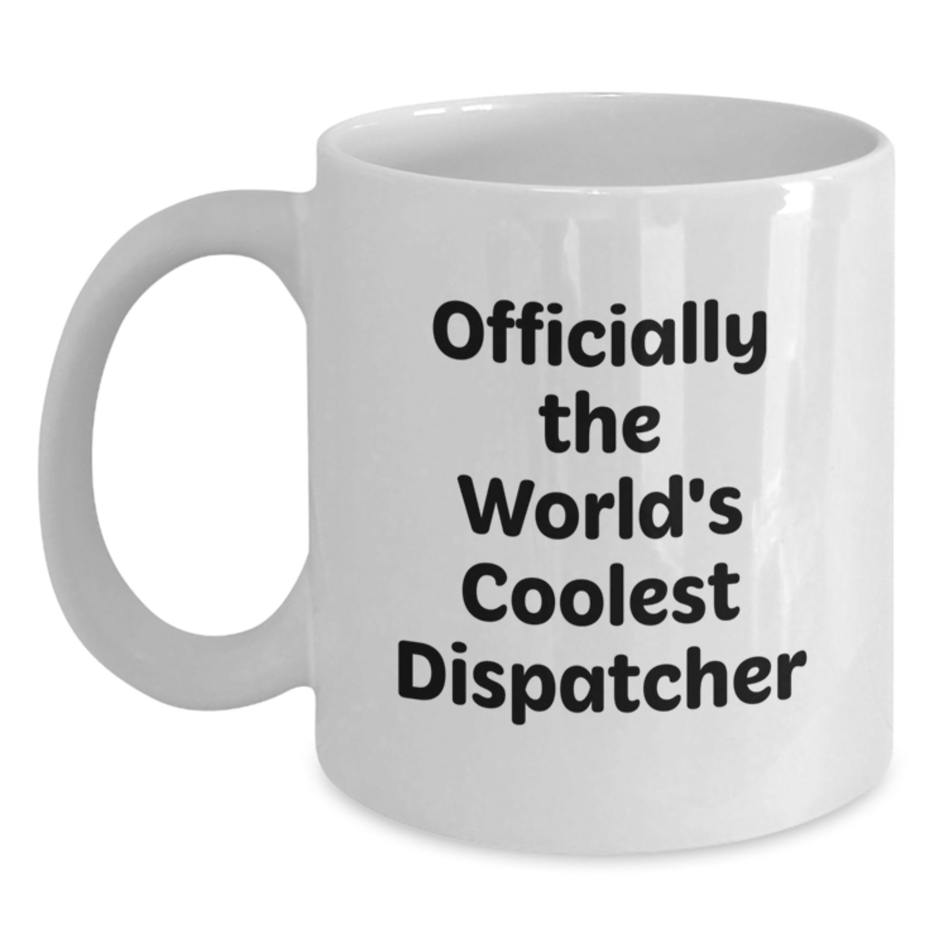 Funny Dispatcher Gifts from Friends, Unique White Coffee Mug for Dispatcher, Officially The World's Coolest Dispatcher - Main