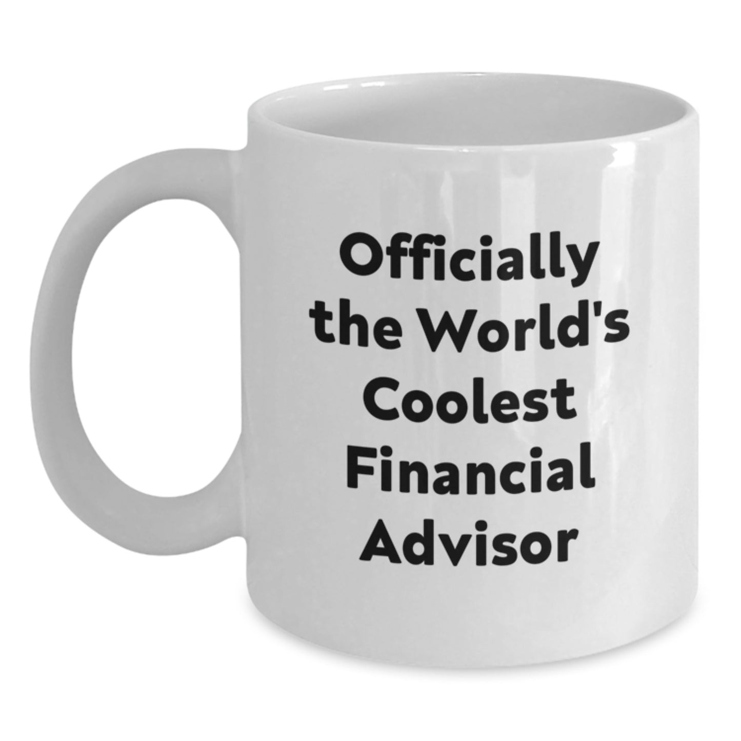 Funny Financial Advisor Gifts for Graduation, White Coffee Mug, Officially The World's Coolest Financial Advisor - Main