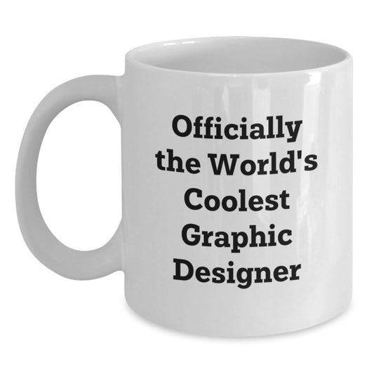 Funny Graphic Designer Gifts, White Coffee Mug for Birthday, 'Officially The World's Coolest Graphic Designer' Quote, Gifts from Friends, Coworkers, Family - Main