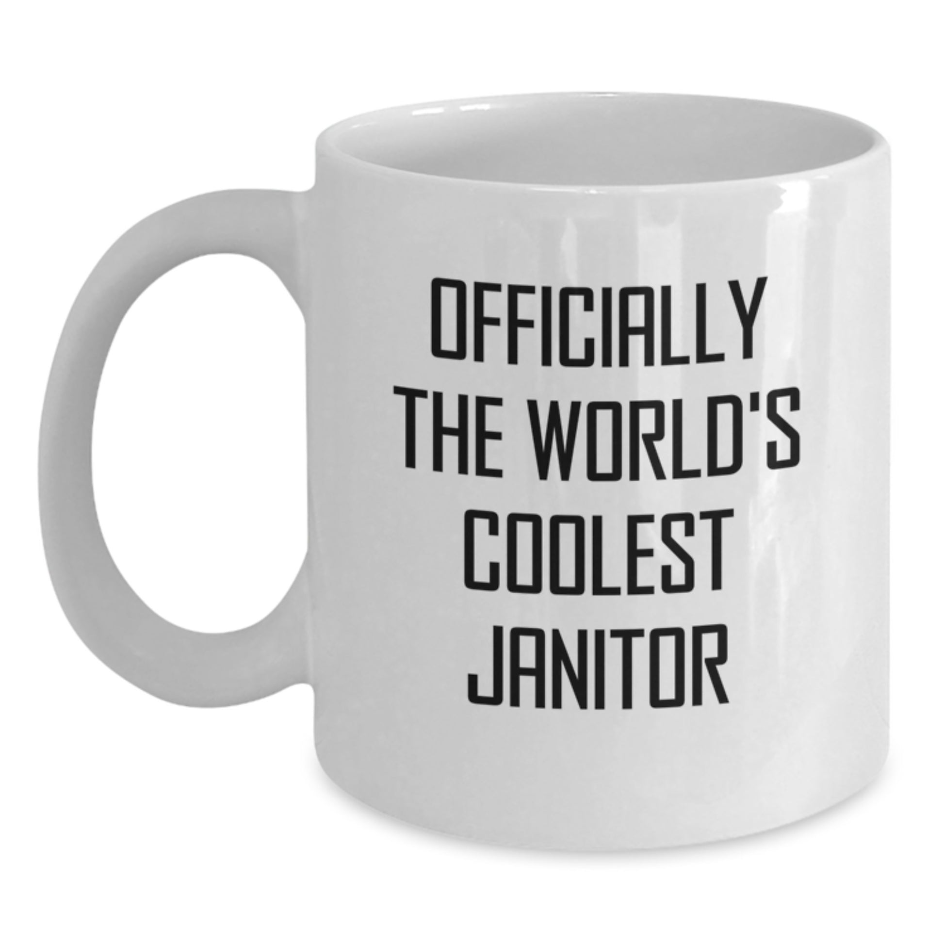 Janitor Gifts from Friends - Funny Quote White Coffee Mug, 11oz or 15oz, Ceramic, Microwave, and Dishwasher Safe for Birthday - Main