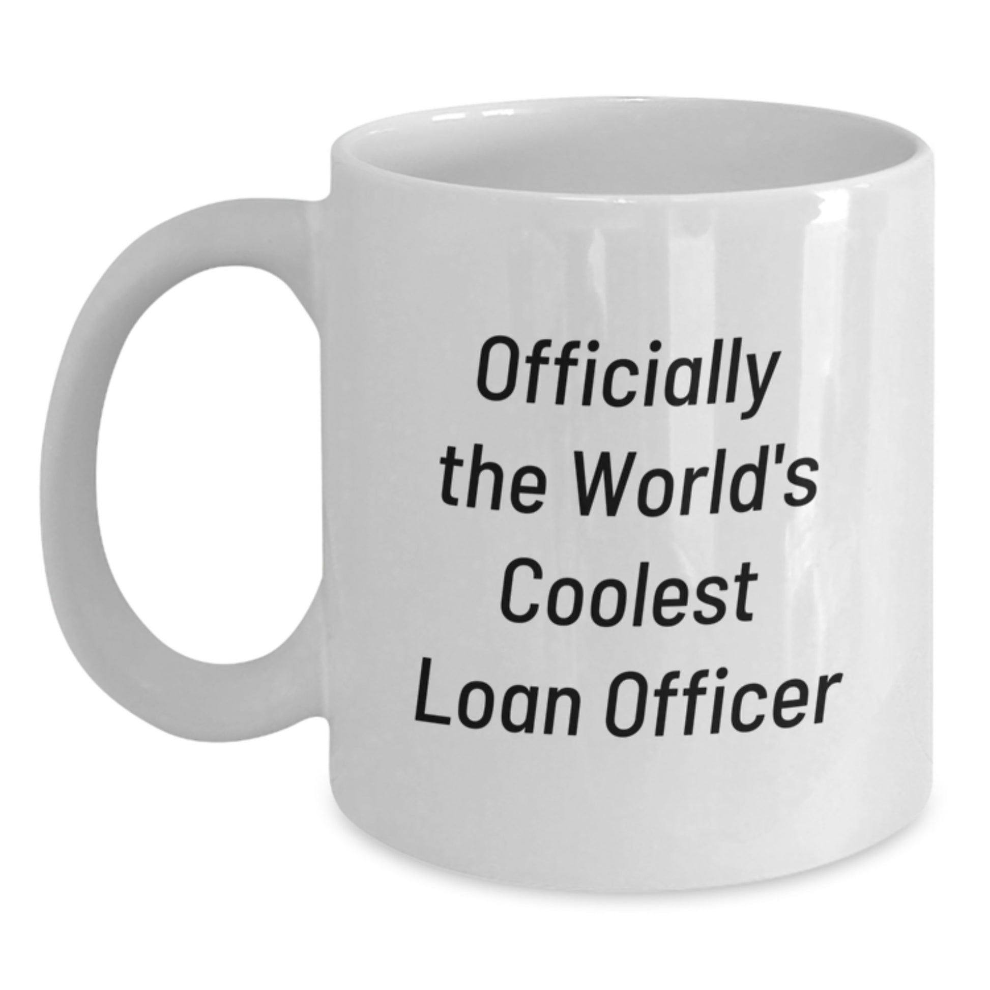 Funny Loan Officer Gifts for Men from Friends - Officially The World's Coolest Loan Officer White Coffee Mug, Graduation Unique - Main