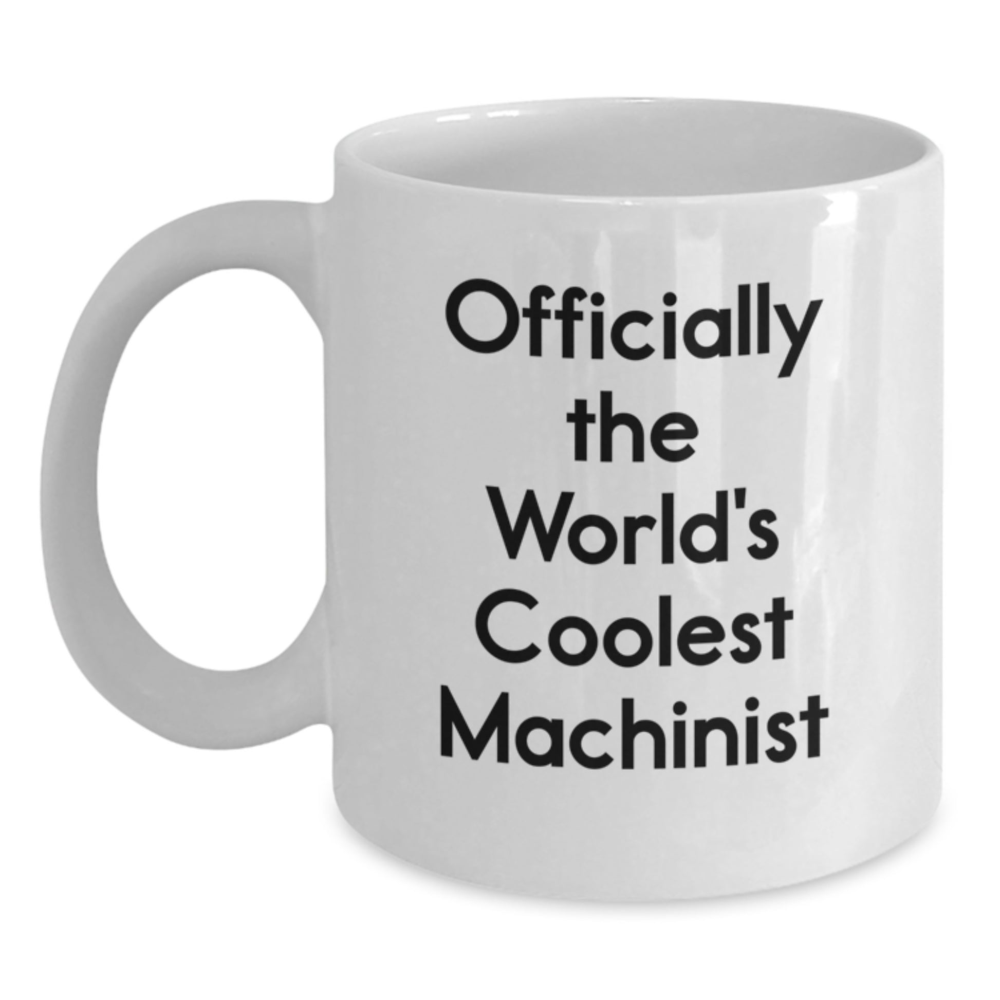 Funny Machinist Gifts from Friends, Coolest White Coffee Mugs for Machinist, Birthday Unique Gifts, 'Officially The World's Coolest Machinist' - Main