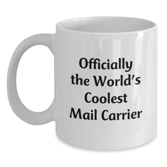 Funny Mail Carrier Gifts from Friends for Graduation Unique - Officially The World's Coolest Mail Carrier White Coffee Mug - Main