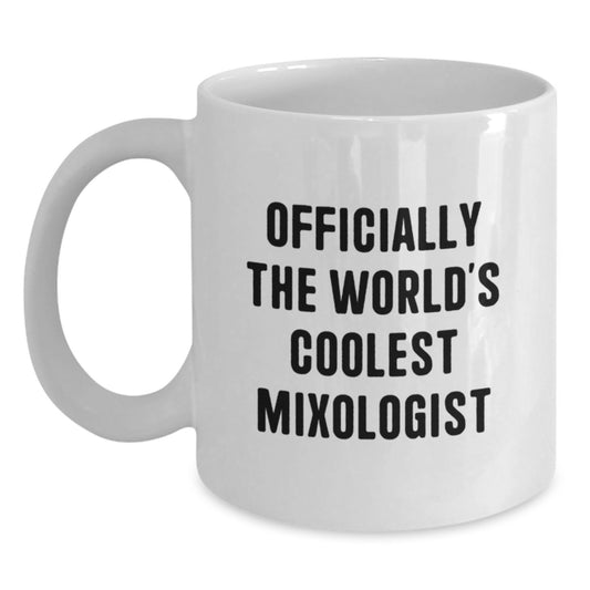 Funny Mixologist Gifts for Men and Women, Officially The World's Coolest Mixologist, Unique White Coffee Mug for Graduation Unique Gifts from Friends or Family - Main
