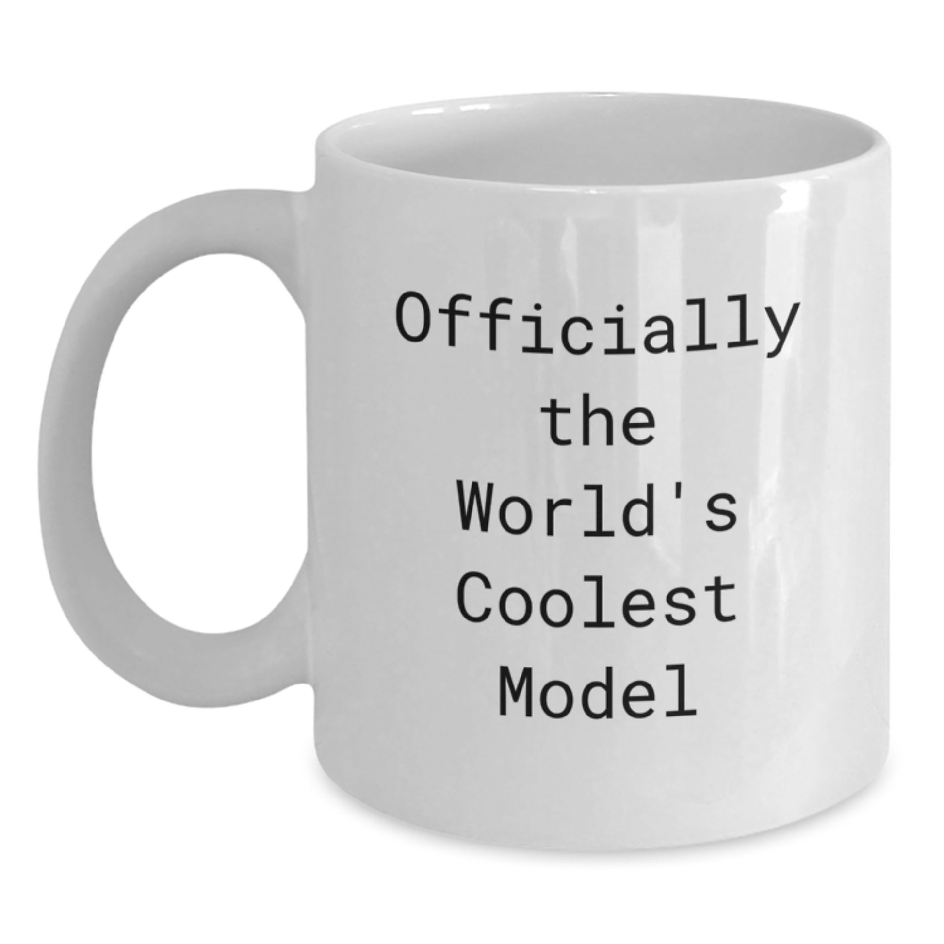 Funny Quotes for Models Gifts from Friends to Graduation Unique Model Enthusiasts White Coffee Mug, Officially The World's Coolest Model - Main
