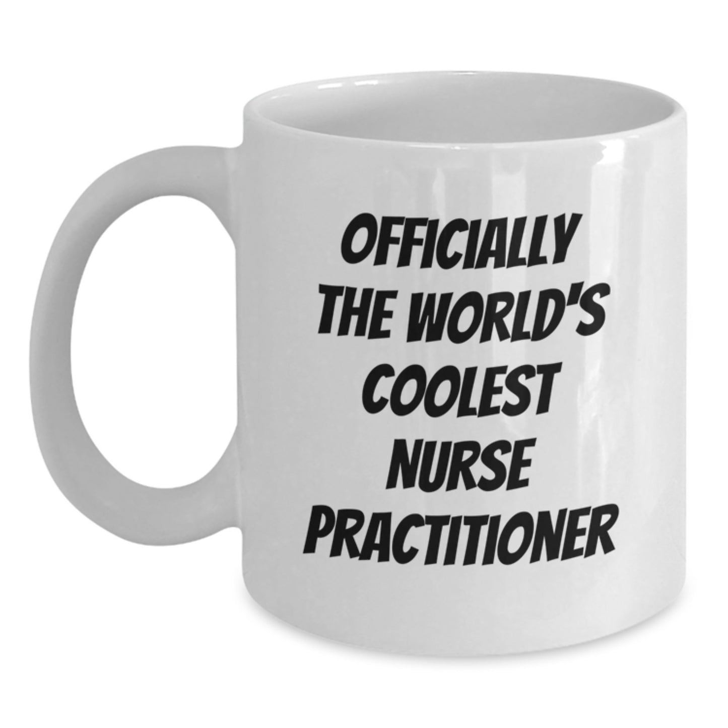 Funny Nurse Practitioner Gifts, Officially The World's Coolest, White Coffee Mug for Graduation, Gifts from Friends to Nurse Practitioners, Gifts for Men and Women - Main