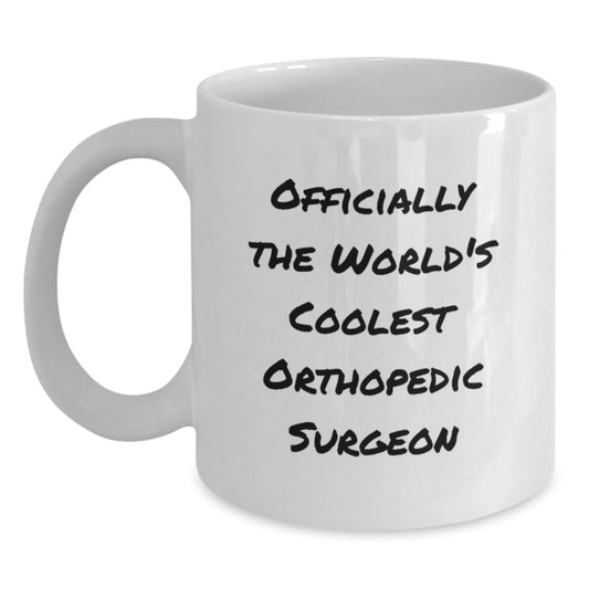 Funny Orthopedic Surgeon Gifts, World's Coolest Orthopedic Surgeon White Coffee Mug, Birthday Unique Gifts from Friends to Orthopedic Surgeon - Main