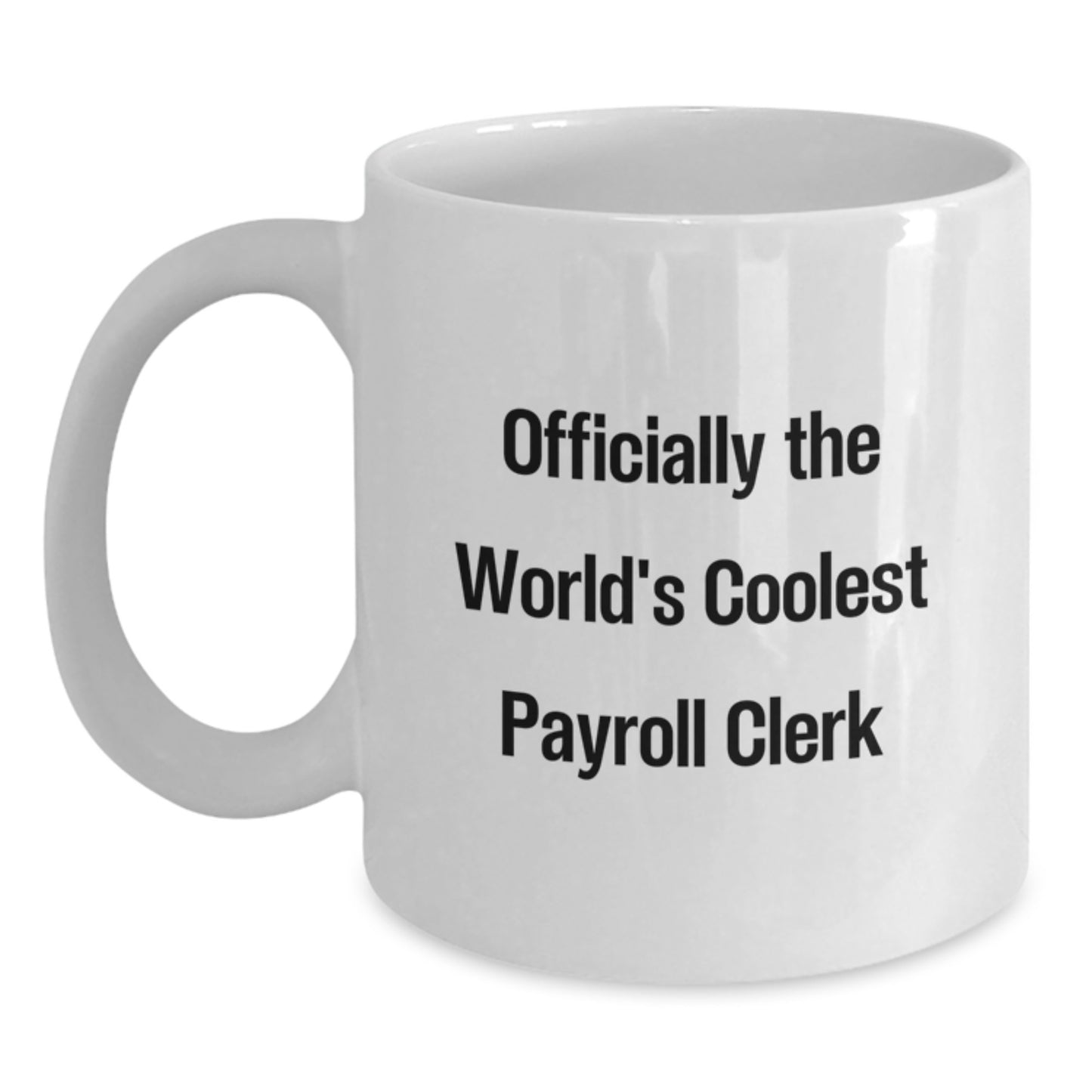 Funny Payroll Clerk Gifts, Officially The World's Coolest Payroll Clerk White Coffee Mug, Birthday Unique Gifts from Men to Payroll Clerk, White Coffee Mug for Payroll Clerk - Main