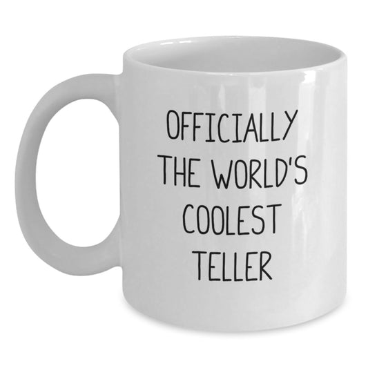 Funny Gifts for Teller Friends from Family, Officially The World's Coolest Teller White Coffee Mug, Teller Graduation Unique Gifts - Main