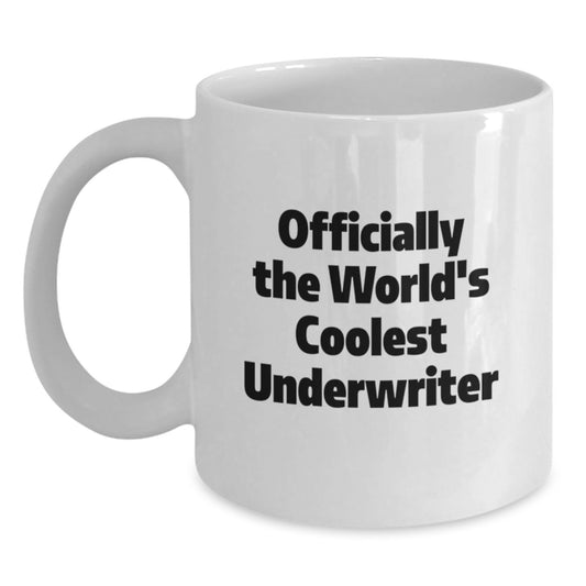 Funny Underwriter Gifts from Friends, Officially The World's Coolest Underwriter White Coffee Mug for Underwriter Graduation, White Ceramic Mug for Coffee Lover - Main