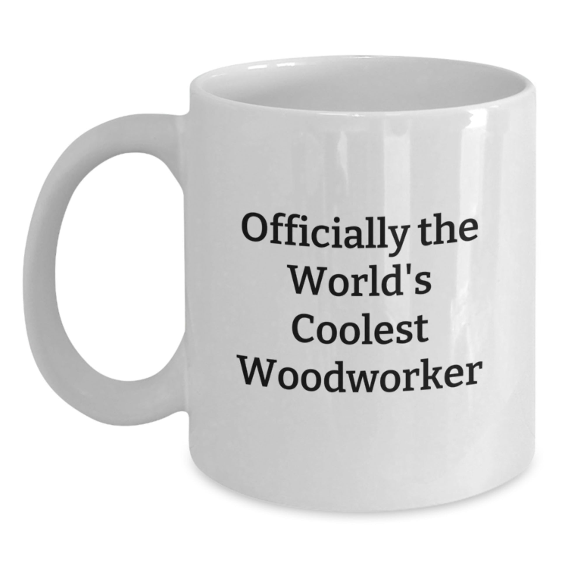 Gifts from Men for Woodworkers - Officially The World's Coolest Woodworker Funny Quote White Coffee Mug, Unique Graduation Gifts for Men, Women, Friends, Coworkers, Family - Main