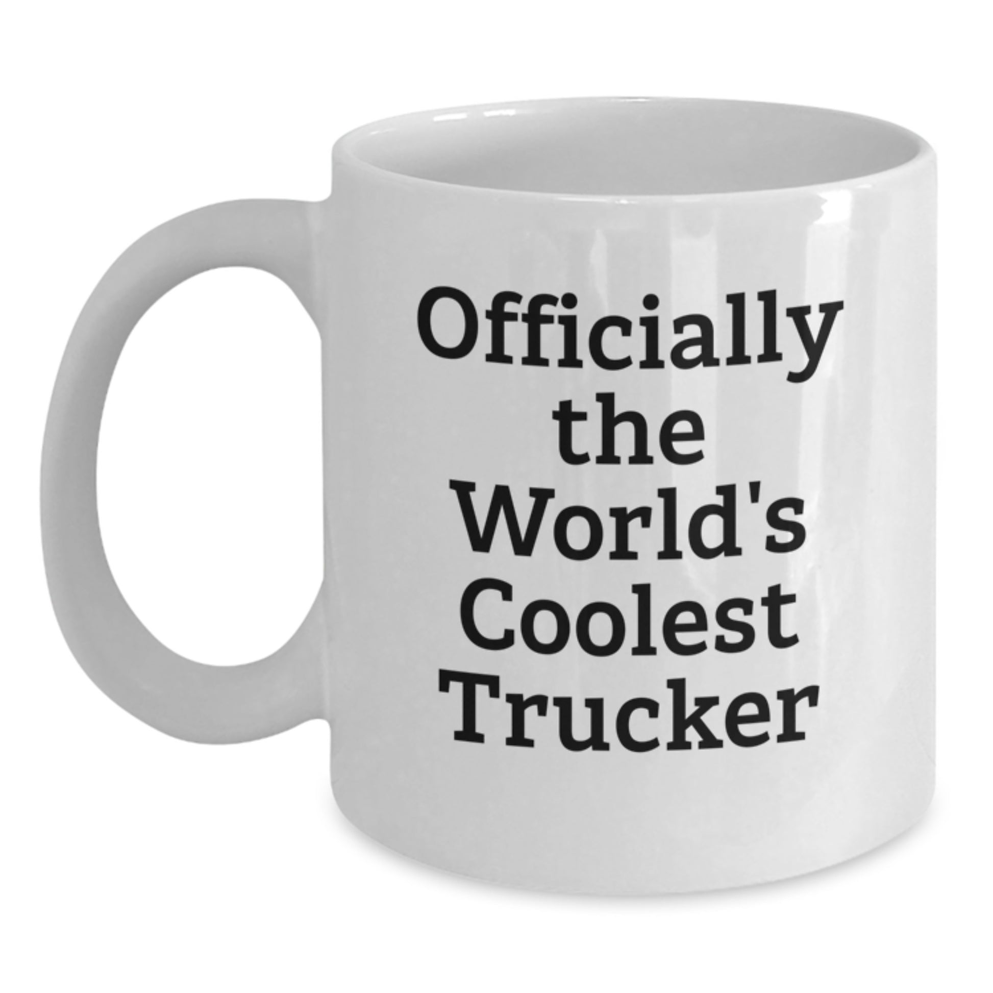 Trucker Gifts from Friends, Fun Inspirational Quotes for Men, White Coffee Mug 11oz, Graduation Unique - Main