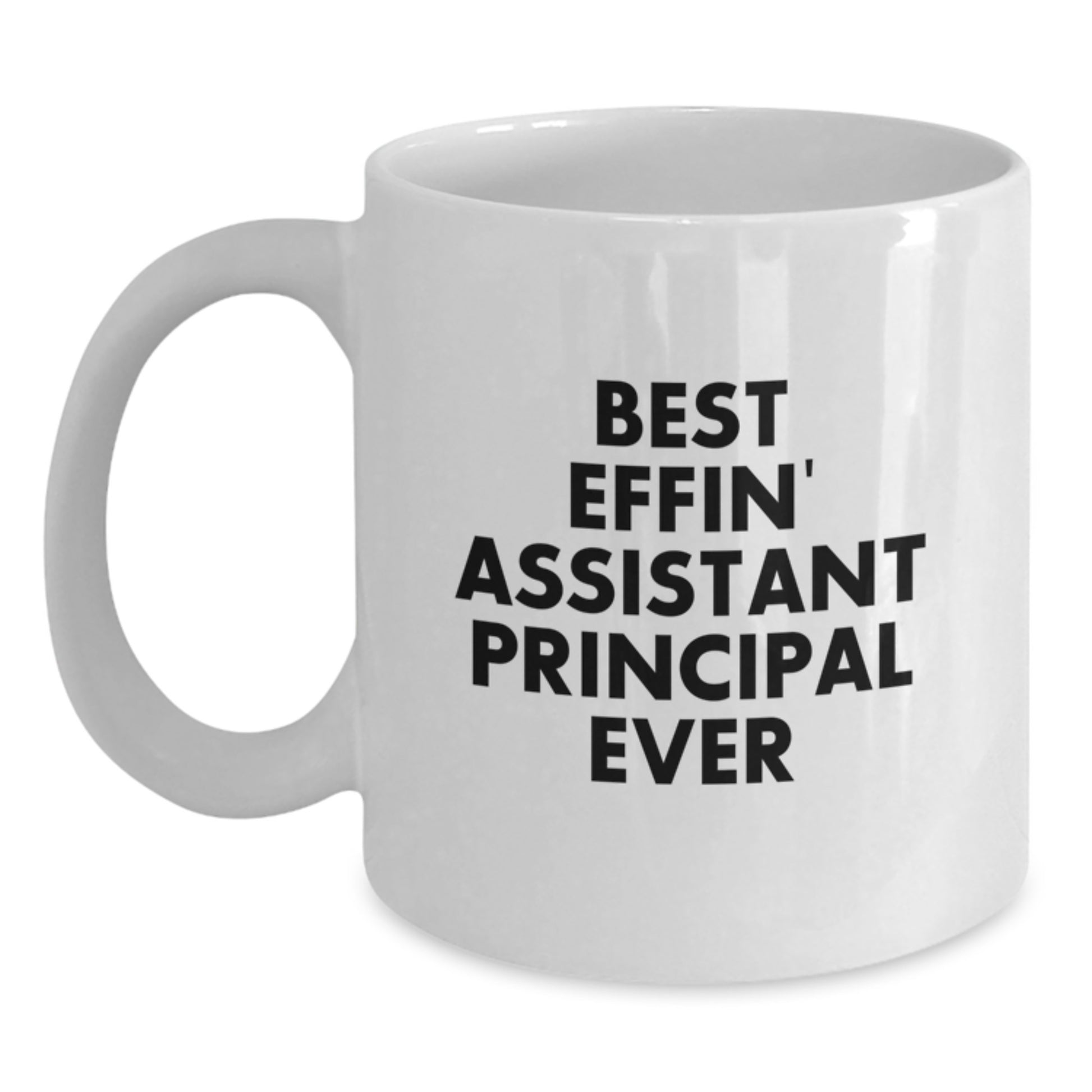 Funny Assistant Principal Gifts for Men, White Coffee Mug, 'Best Effin' Assistant Principal Ever' Quote, Perfect Graduation Unique Gifts from Friends and Family - Main