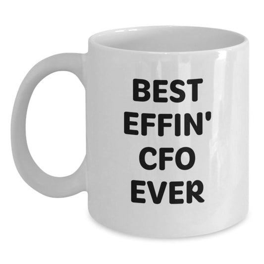 Funny CFO Gifts for Men, Women, or Coworkers - 'Best Effin' Cfo Ever' White Coffee Mug for Graduation - Main