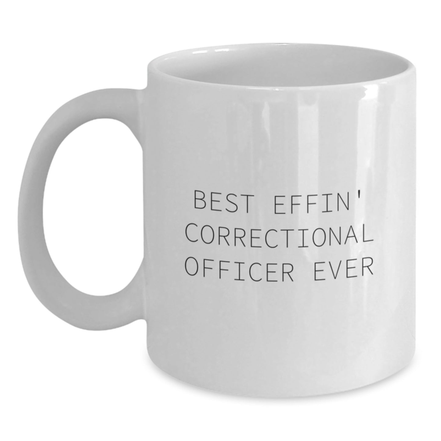 Funny Correctional Officer Gifts - White Coffee Mug with Best Effin' Quote - Unique Graduation Gifts from Friends to Correctional Officer - Main