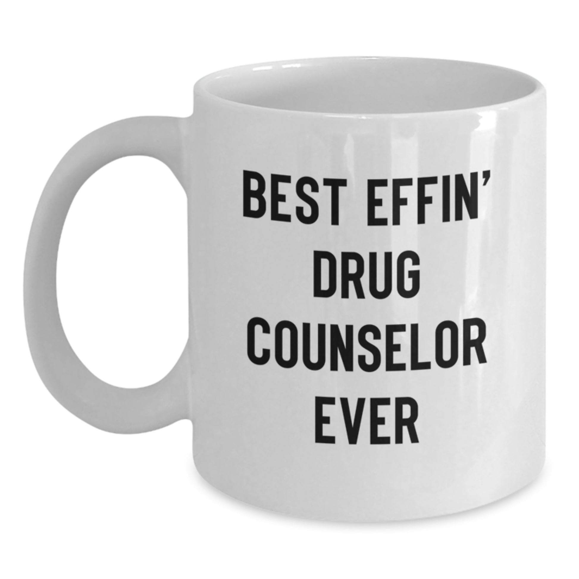 Funny Drug Counselor Gifts, Best Effin' Drug Counselor Ever White Coffee Mug, Graduation Unique Gifts from Men to Friends, Coworkers - Main