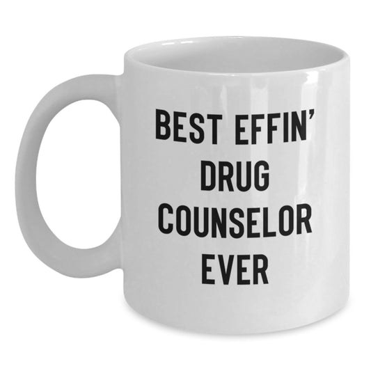 Funny Drug Counselor Gifts, Best Effin' Drug Counselor Ever White Coffee Mug, Graduation Unique Gifts from Men to Friends, Coworkers - Main
