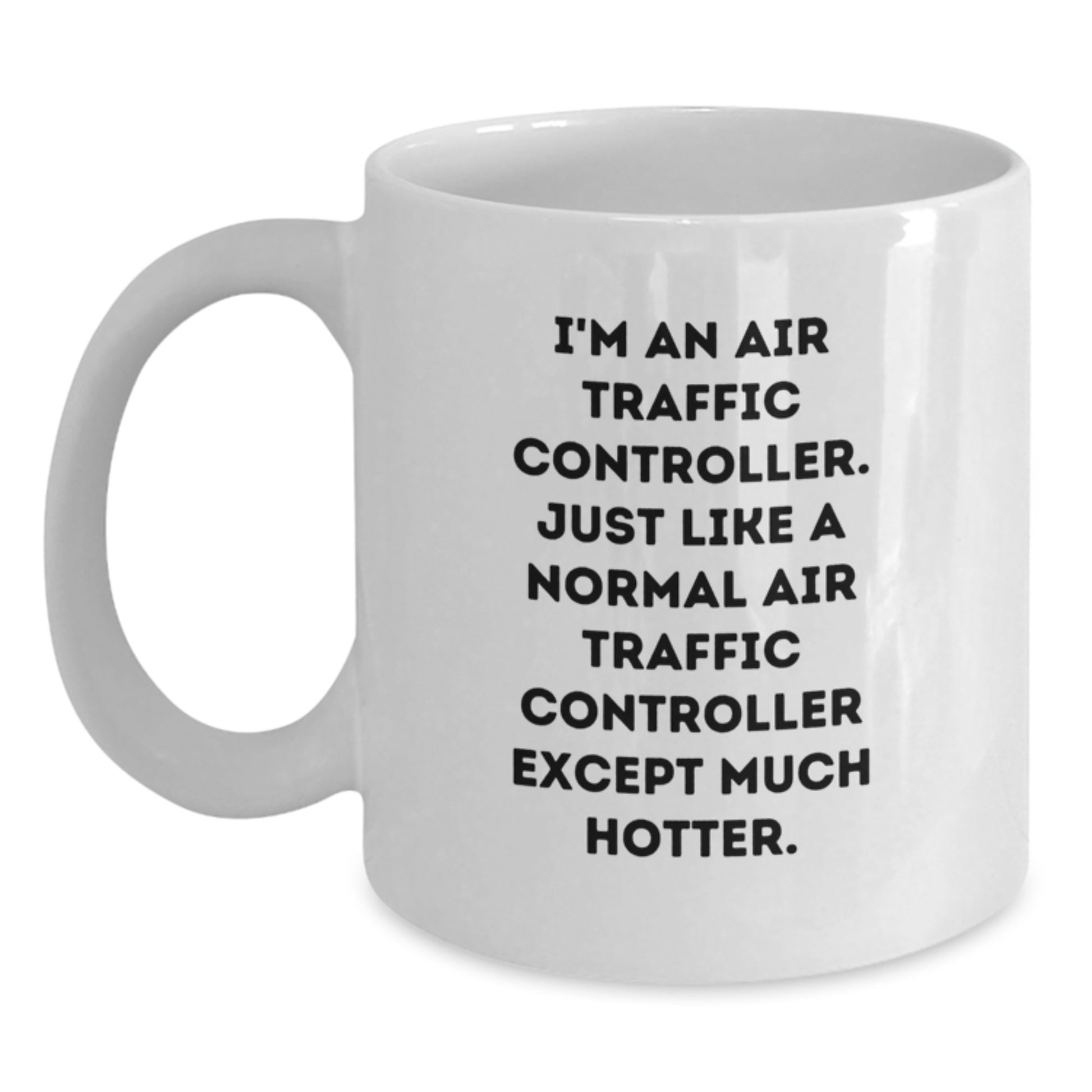 Unique Hotter Than Normal Air Traffic Controller Christmas Unique Gifts for Men, White Ceramic Coffee Mug, Funny Quote - Main