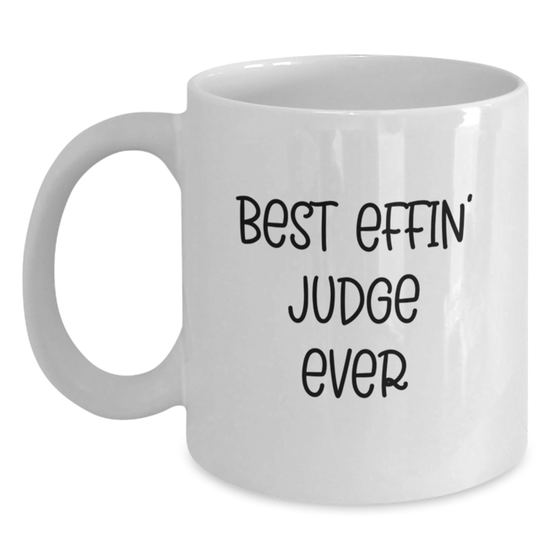 Funny Judge Gifts, White Coffee Mug, Best Effin' Judge Ever Quote, Unique Graduation Gifts from Friends to Family Judge - Main