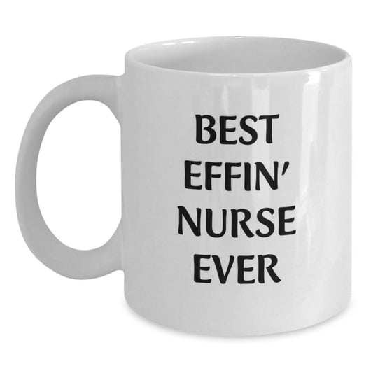 Funny Nurse Gifts from Men to Women, Best Effin' Nurse Ever White Coffee Mug, Unique Graduation - Main